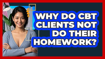 Why Do CBT Clients Not Do Their Homework? - CBT Toolkit