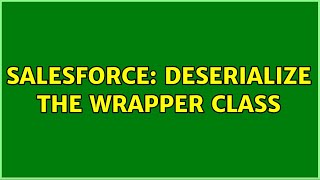 Salesforce: Deserialize the wrapper class