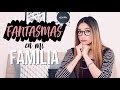 FANTASMAS EN MI FAMILIA... #StoryTime | @AnaVbon