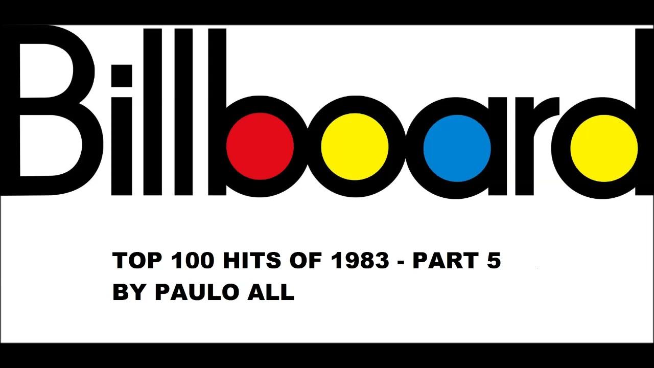 1983 Billboard Top 100 BILLBOARD - TOP 100 HITS OF 1983 - PART 5/5 - YouTube