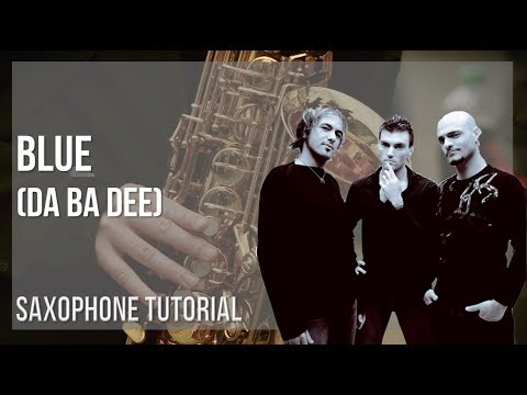 how-to-play-blue-(da-ba-dee)-by-eiffel-65-on-alto-sax-(tutorial)