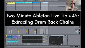 Extracting Drum Rack Chains - 2 Minute Ableton Live Tip #45