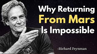 Why Returning From Mars ls Impossible - Richard Feynman's Warning