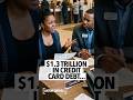 Americans are facing crushing debt with student loans, and more than $1.3 Trillion in Credit Cards