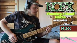 NOFX - Flossing a Dead Horse - Bass Cover