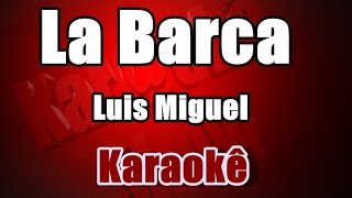 Video thumbnail of "La Barca-  Luis Miguel - Karaoke(ByCris)"