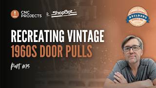 Recreating Vintage 1960s Door Pulls | CNC Machining 6061 Aluminum - Part #15 | #shopbot #cncmachines