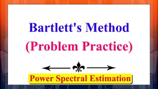 Bartlett's Method (Problem Practice-2) | Power Spectral Estimation | Digital Signal Processing |