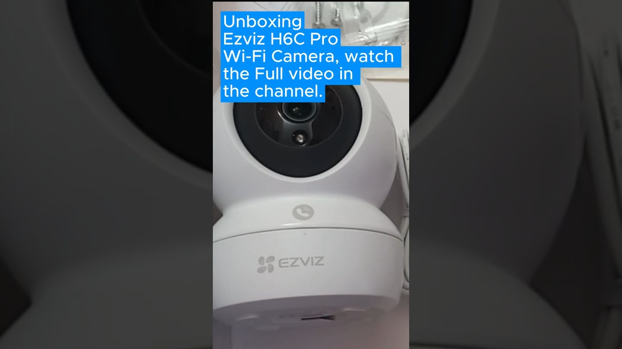 Unboxing Ezviz H6C Wi-Fi Camera