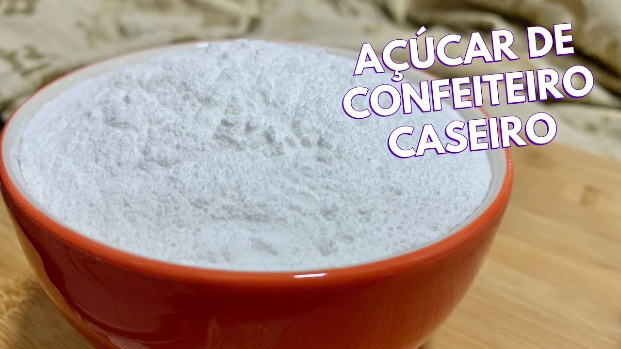 COMO FAZER AÇÚCAR DE CONFEITEIRO? FAÇA O SEU PRÓPRIO AÇÚCAR E UTILIZE ...