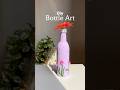 Diy bottle art #diy#bottleart#art#shortsvideo#youtubeshorts