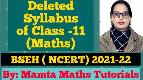 Reduced Syllabus/ Deleted syllabus of Class -11 Maths (NCERT) by Haryana Board for session 2021-22