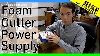 Hot Wire Foam Cutter Power Supply Explanation  MikesInventions