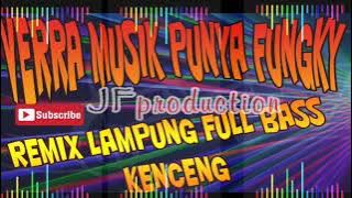 REMIX LAMPUNG FULL BASS KENCENG PART 2