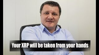 YOUR XRP WILL BE TAKEN OUT OF YOUR HANDS! XRP news. How will this happen