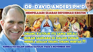 MEMPELAJARI SEJARAH REFORMASI KEKRISTENAN, BUATKU YAKIN AKAN KEBENARAN IMAN KATOLIK DGN RAHMATNYA.