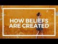 How Beliefs Are Created