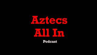 Aztecs All In Episode 99: A chance to host MW Championship game with one more win