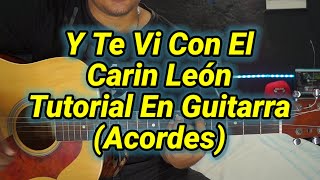 And I Saw You With Him - Tutorial - Carin Leon - Chords - Guitar Tutorial