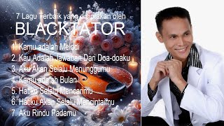 7 Lagu Terbaik Yang Diciptakan oleh BLACKTATOR