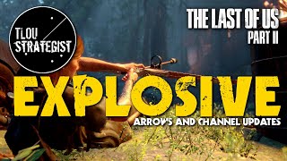 The Last of Us Part 2 - EXPLOSIVE Arrows (& Channel Updates!)