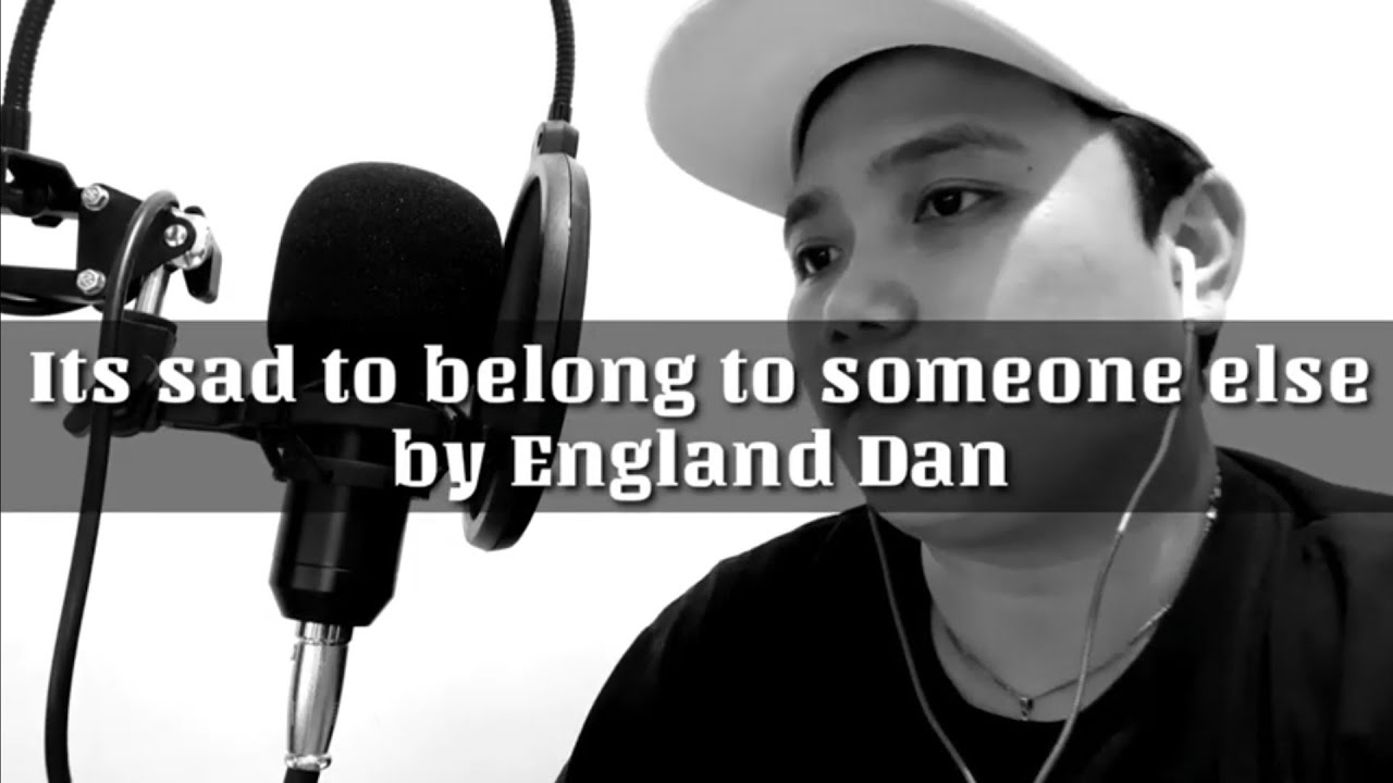 Its sad to belong to someone else by England Dan JACDWACK Cover YouTube