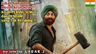 Kisah P3R4NG Dan DEND4M 17 Tahun Yang Belum Terbalaskan || Alur Cerita Film #Gadar2 #ameeshapatel