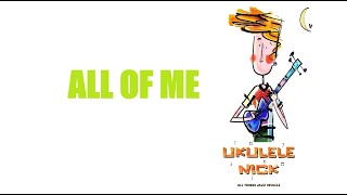 Ukulele Nick: All Of Me - Gerald Marks & Seymour Simons & Belle Baker & Paul Whiteman & Billie Holiday & Frank Sinatra - Key of C