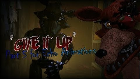 {SFM FNAF} Collab part 5 for Echo Animations - "Give it up"