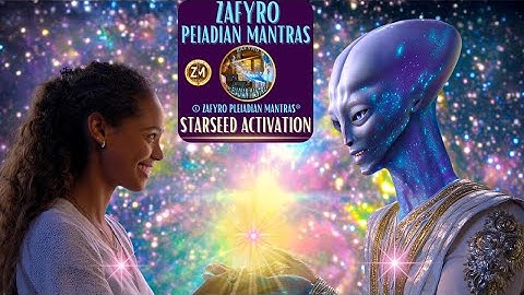 STARSEED ACTIVATION/© ZAFYRO PLEIADIAN MANTRAS®/THE TIME IS NOW #healingmusic #meditation