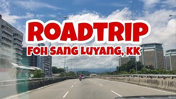 Roadtrip to Foh Sang , Luyang, Kota Kinabalu City