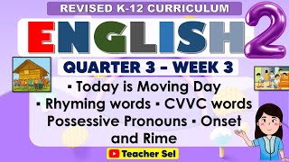 English 2 Quarter 3 Week 3 Revised K-12  Today is Moving Day, CVVC words, Possessive Pronouns