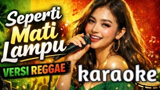 KARAOKE - SEPERTI MATI LAMPU - VERSI REGGAE - PALING BANYAK DI CARI - ARIYA COVER 