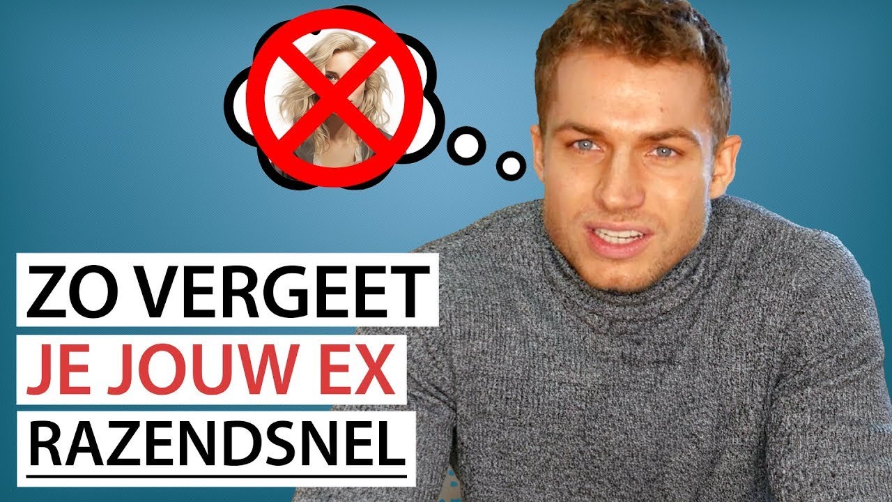 Hoe Je SNEL Jouw Ex Vergeet - De 7 Stappen - YouTube