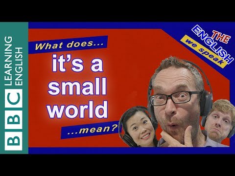 What does 'it's a small world' mean?
