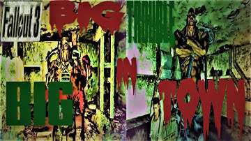 Fallout 3 Mods: Big Trouble in Big Town