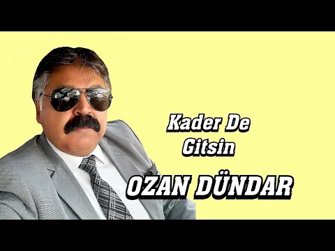 OZAN DÜNDAR KADER DE GİTSİN