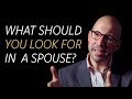 What should you look for in a spouse?