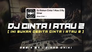 DJ BUKAN CINTA 1 ATAU 2 MENGKANE BY DINAR CHIKI