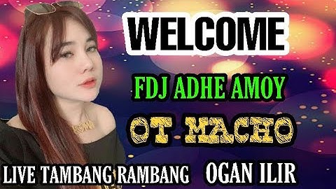 WELCOME FDJ ADHE AMOY BPM DI OT MACHO LIVE DESA TAMBANG RAMBANG OGAN ILIR 19-09-2020