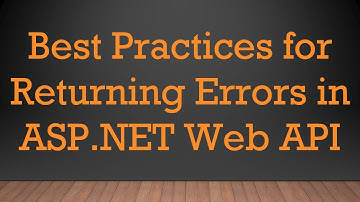 Best Practices for Returning Errors in ASP.NET Web API