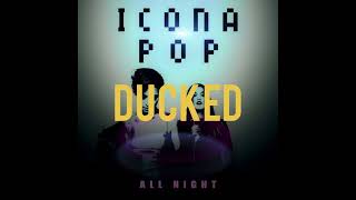 ICONA POP - ALL NIGHT (DUCKHEAD EDIT)