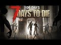 We played 100 days of 7 days to die heres what happened