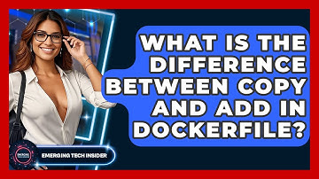 What Is The Difference Between COPY And ADD In Dockerfile? - Emerging Tech Insider