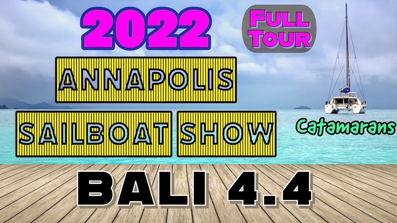 BALI 4.4 Catamaran Tour - 2022 Annapolis United States Sailboat Show