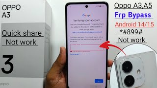 Oppo A3,A5 Frp Bypass Android 14/15 | *#899# Not working | Quick Share Not Working | New Update 2025