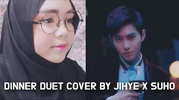 DINNER - DUET WITH SUHO BY JIHYE (지혜)