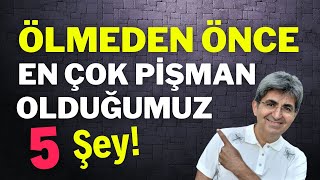 Ölmeden Önce En Çok Pi̇şman Olduğumuz 5 Şey Canten Kaya Videoları