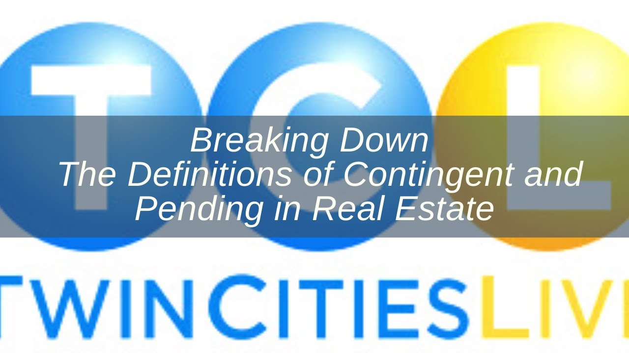 The Definitions of Contingent and Pending in Real Estate Twin Cities