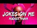 AUDREY NUNA - Jokes On Me (Lyrics)